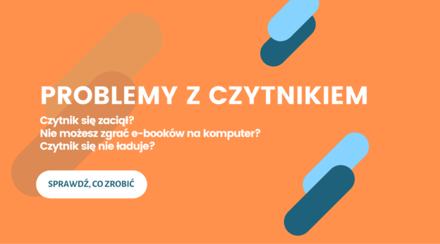 Masz problemy ze sowim czytnikiem e-booków? podpowiadamy, jak je rozwiązać