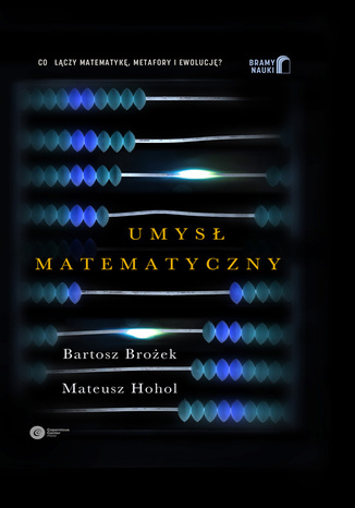Najlepsze ebooki Czytio - Ebookpoint marzec 2023 - Umysł matematyczny - Bartosz Brożek, Mateusz Hohol