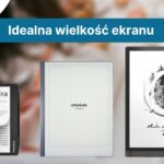Jaką wielkość ekranu czytnika wybrać