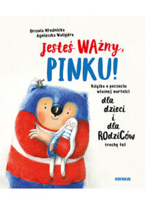 Jesteś ważny, Pinku! - Urszula Młodnicka, Agnieszka Waligóra 