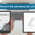 Ekrany E Ink są nawet 3 razy zdrowsze niż LCD