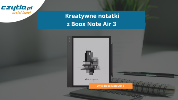 Kreatywne notatki z Onyx Boox Note Air 3