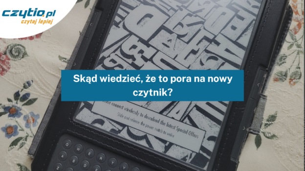 Skąd wiedzieć, że pora na nowy czytnik - okładka