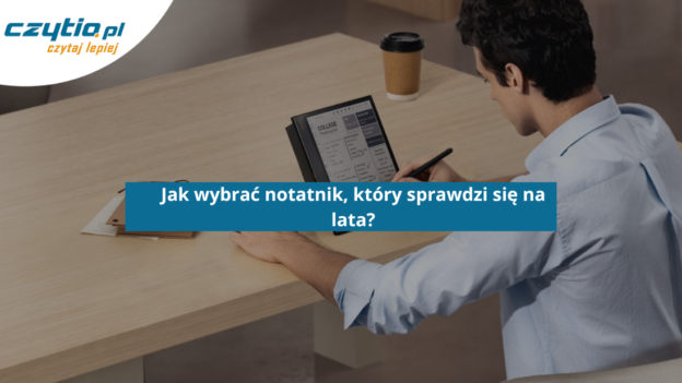 Jak wybrać notatnik, który sprawdzi się na lata - okładka