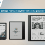 JAki rozmiar czytnika ebook z ekranem E-ink wybrać na prezent świąteczny