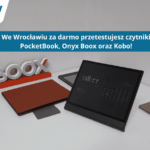 Gdzie we Wrocławiu można za darmo przetestować czytniki e-book
