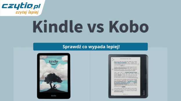 Kindle vs Kobo, który lepszy?