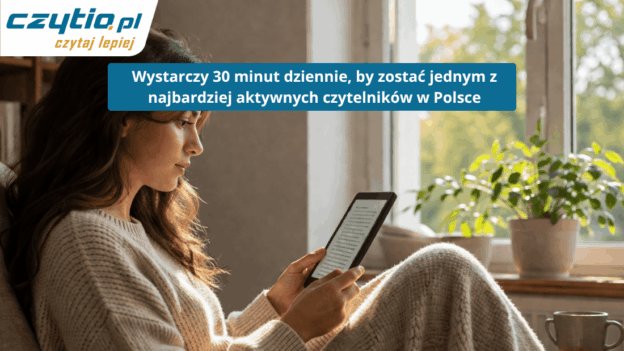 Ile książek przeczytasz w rok czytając 30 min dziennie