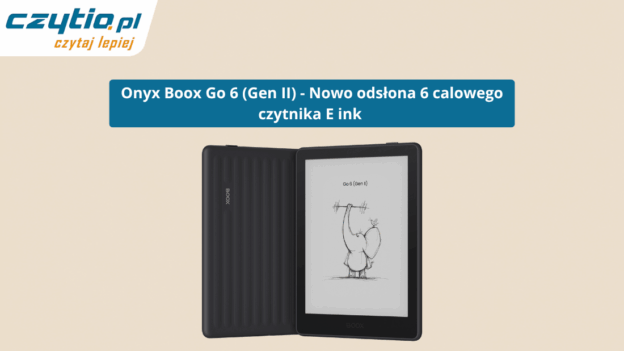 Premiera nowego czytnika Onyx Boox Go 6 (Gen II)