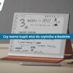 Czy warto kupić etui do czytnika e-booków