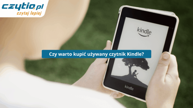 Czy warto kupić używany czytnik Kindle?