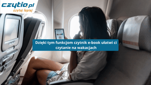 Artykuł o przewagach czytnika e-booków nad książkami podczas podróży