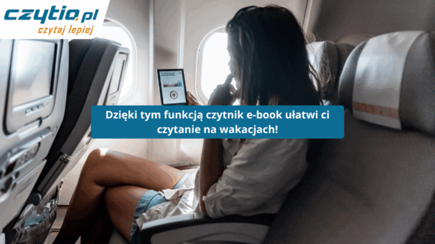 Czytnik e-book sprawdzi się lepiej niż książka na wakacjach, sprawdź dlaczego