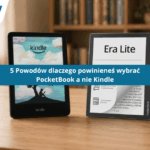 5 rzeczy, które działają lepiej w czytnikach PocketBook niż w Kindle