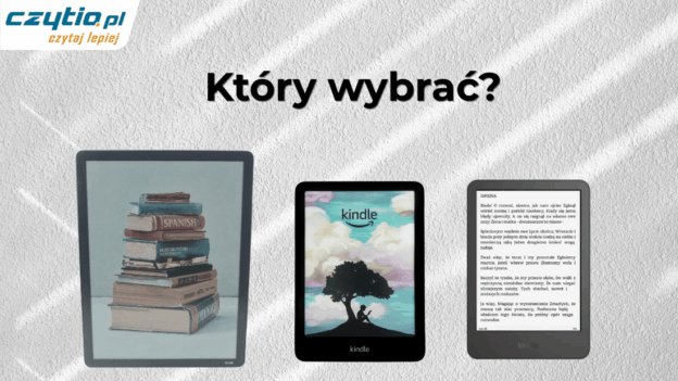Który czytnik Kindle wybrać w 2026 roku