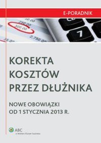 Korekta kosztów przez dłużnika - Nowe obowiązki od 1 stycznia 2013 r. - Tadeusz Szczupaczyński-Dotryw