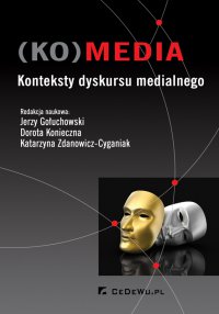 (KO)media. Konteksty dyskursu medialnego - Jerzy Gołuchowski