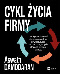 Cykl życia firmy - Aswath Damodaran, Anita Doroba