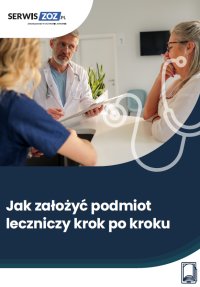 Jak założyć podmiot leczniczy krok po kroku? - Opracowanie zbiorowe 