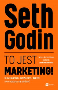 To jest marketing! - Seth Godin, Seth Godin