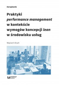 Praktyki performance management w kontekście wymogów koncepcji lean w środowisku usług - Wojciech Ulrych