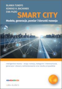 Smart City – modele, generacje, pomiar i kierunki rozwoju - Blanka Tundys