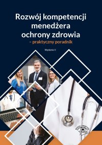 Rozwój kompetencji menedżera ochrony zdrowia - praktyczny poradnik - Marta Chalimoniuk-Nowak 