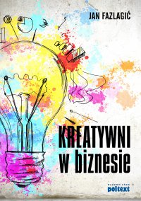 Kreatywni w biznesie - Jan Fazlagic, Jan Fazlagic