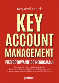 Key Account Management. Przygotowanie do negocjacji - Krzysztof Kałucki