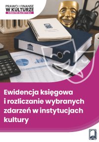Ewidencja księgowa i rozliczanie wybranych zdarzeń w instytucjach kultury - Monika Czekała 