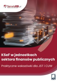 KSeF w jednostkach sektora finansów publicznych. Praktyczne wskazówki - Marta Banach