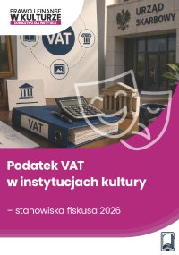 Podatek VAT w instytucjach kultury – stanowiska fiskusa 2026 - Łukasz Matusiakiewicz