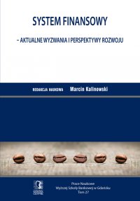 System finansowy – aktualne wyzwania i perspektywy rozwoju. Tom 27 - Marcin Kalinowski (red.), Marcin Kalinowski (red.)
