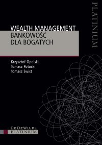 Wealth management. Bankowość dla bogatych - Krzysztof Opolski