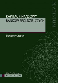 Kapitał finansowy banków spółdzielczych - Sławomir Czopur