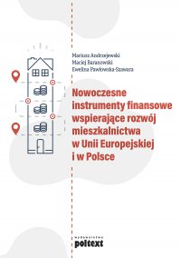 Nowoczesne instrumenty finansowe wspierające rozwój mieszkalnictwa w Unii Europejskiej i w Polsce - Mariusz Andrzejewski , Mariusz Andrzejewski 