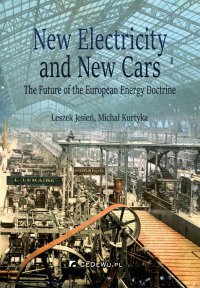 New Electricity and New Cars. The Future of the European Energy Doctrine - Michał Kurtyka
