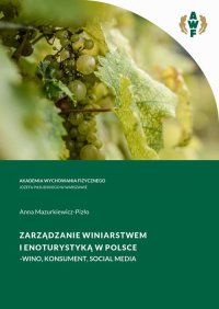Zarządzanie winiarstwem i enoturystyką w Polsce - wino, konsument, social media - Anna Mazurkiewicz-Pizło