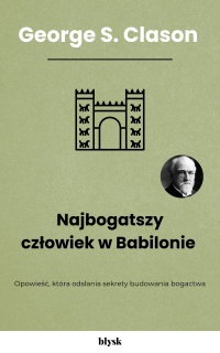 Najbogatszy człowiek w Babilonie - George S. Clason, Noemi Cis