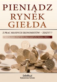 Pieniądz, rynek, giełda – z prac młodych ekonomistów - Wiesława Przybylska-Kapuścińska