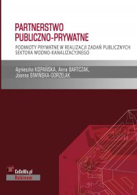 Partnerstwo publiczno-prywatne. Podmioty prywatne w realizacji zadań publicznych sektora wodno-kanalizacyjnego - Agnieszka Kopańska