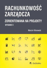 Rachunkowość zarządcza zorientowana na projekty (wyd. II) - Marcin Klinowski