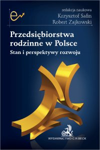 Przedsiębiorstwa rodzinne w Polsce. Stan i perspektywy rozwoju - Krzysztof Safin prof. WSB, Robert Zajkowski prof. UMCS