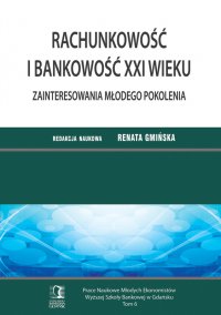 Rachunkowość i bankowość XXI wieku. Zainteresowania młodego pokolenia. Tom 6 - Renata Gmińska (red.)