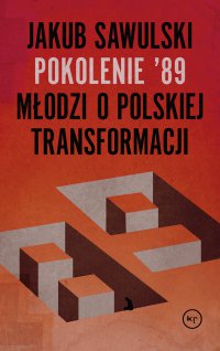 Pokolenie '89. Młodzi o polskiej transformacji - Jakub Sawulski