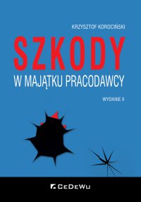 Szkody w majątku pracodawcy. Wyd. II - Krzysztof Korociński, Krzysztof Korociński