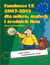 Fundusze UE 2007-2013 dla małych i średnich firm - Anna Szymańska