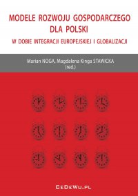 Modele rozwoju gospodarczego dla Polski w dobie integracji europejskiej i globalizacji - Marian Noga 