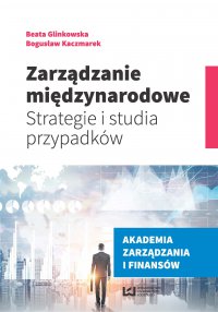 Zarządzanie międzynarodowe. Strategie i studia przypadków - Beata Glinkowska