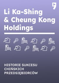 Li Ka-Shing & Cheung Kong Holdings. Biznesowa i życiowa biografia - Yan Qicheng